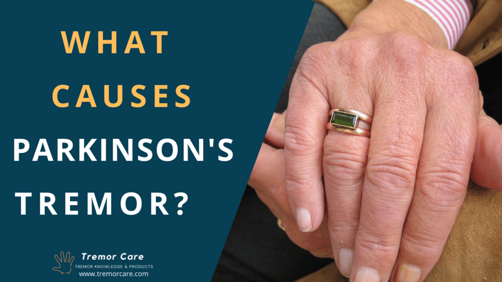 The Main Causes Of Parkinsons Tremor You Need To Know Tremor Care
