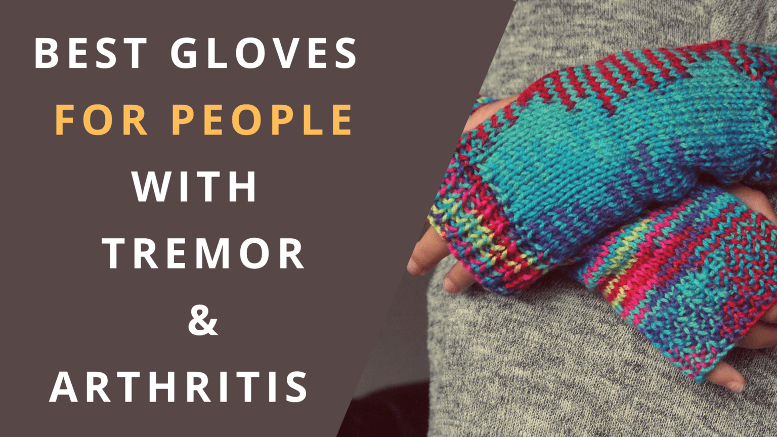 5 Best Gloves for People with Tremor and Arthritis Tremor Care